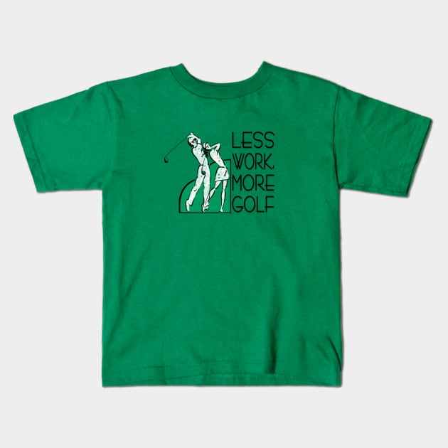 Less Work, More Golf Kids T-Shirt by marengo